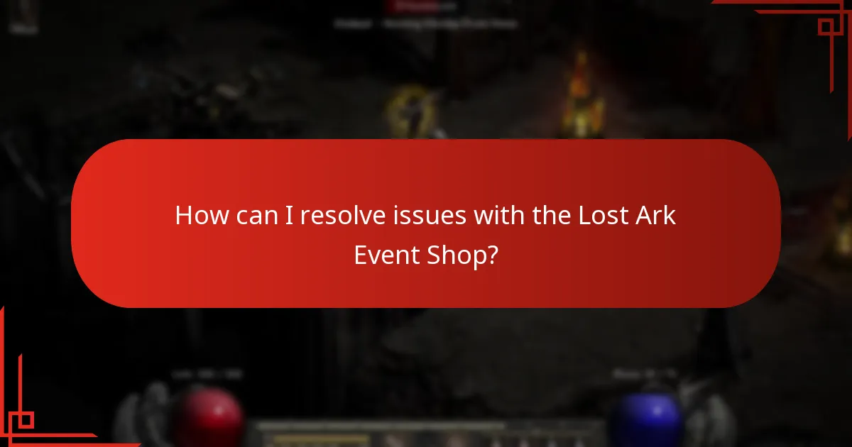 How can I resolve issues with the Lost Ark Event Shop?
