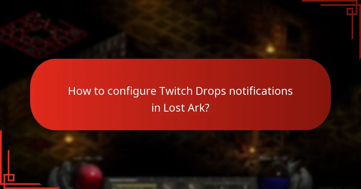 How to configure Twitch Drops notifications in Lost Ark?